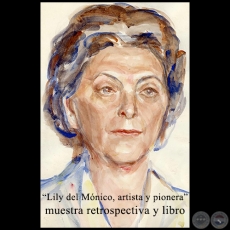 Lily del Mónico, artista y pionera - Muestra retrospectiva y libro - Miércoles 4 de Mayo de 2016